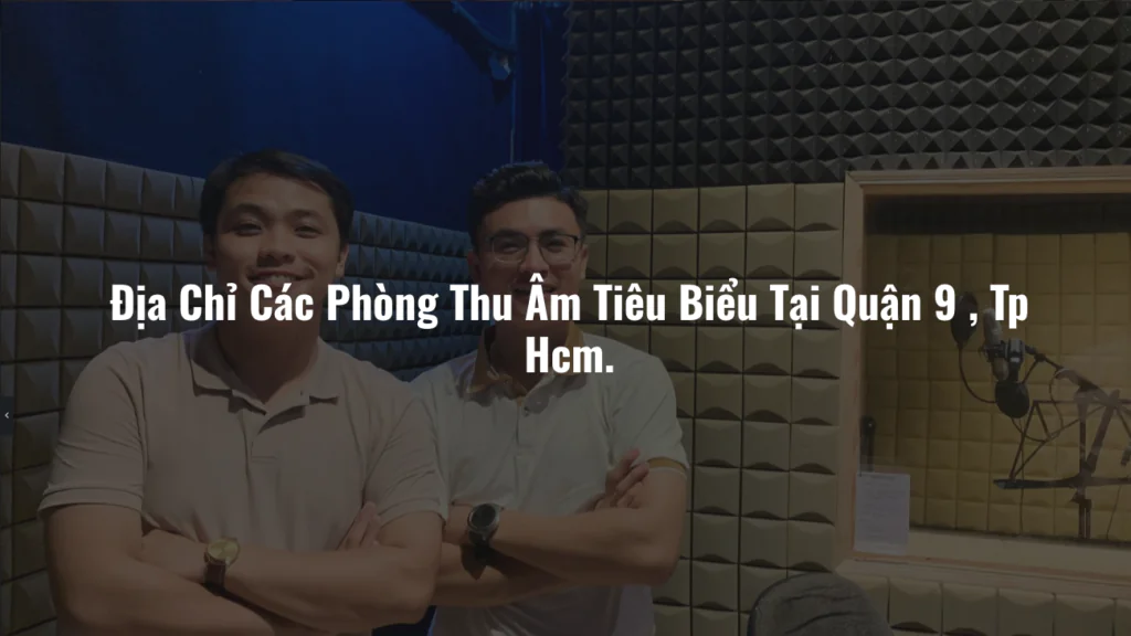 Địa Chỉ Các Phòng THu A^m quận 9 tp hcmhcm